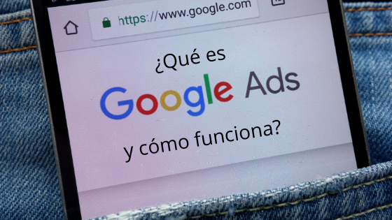 ¿Qué es Google Ads y cómo funciona?