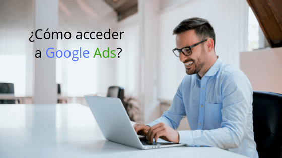¿Cómo acceder a Google Ads?