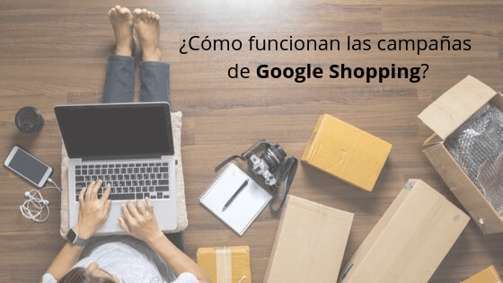 ¿Cómo funcionan las campañas de Google Shopping?