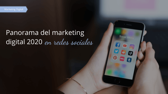 Panorama del marketing digital 2020 en redes sociales