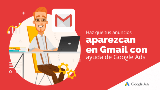 Haz que tus anuncios aparezcan en Gmail con ayuda de Google Ads