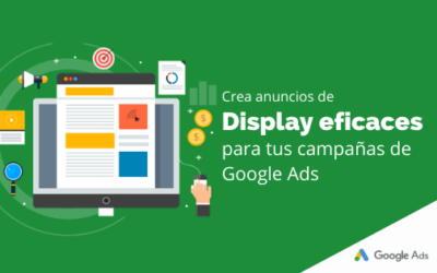 Crea anuncios de Display eficaces para tus campañas de Google Ads