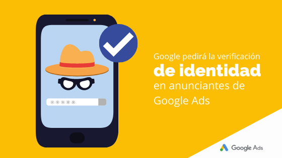 Google pedirá la verificación de identidad en anunciantes de Google Ads