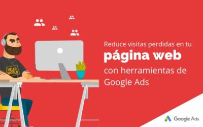 Reduce visitas perdidas en tu página web con herramientas de Google Ads