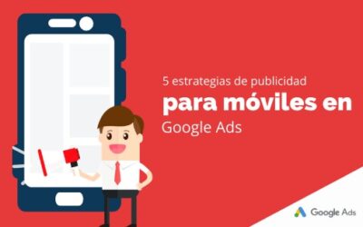 5 estrategias de publicidad para móviles en Google Ads
