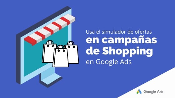 Usa el simulador de ofertas en campañas de Shopping en Google Ads