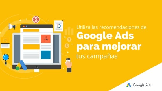 Utiliza las recomendaciones de Google Ads para mejorar tus campañas