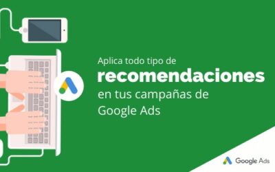 Aplica todo tipo de recomendaciones en tus campañas de Google Ads
